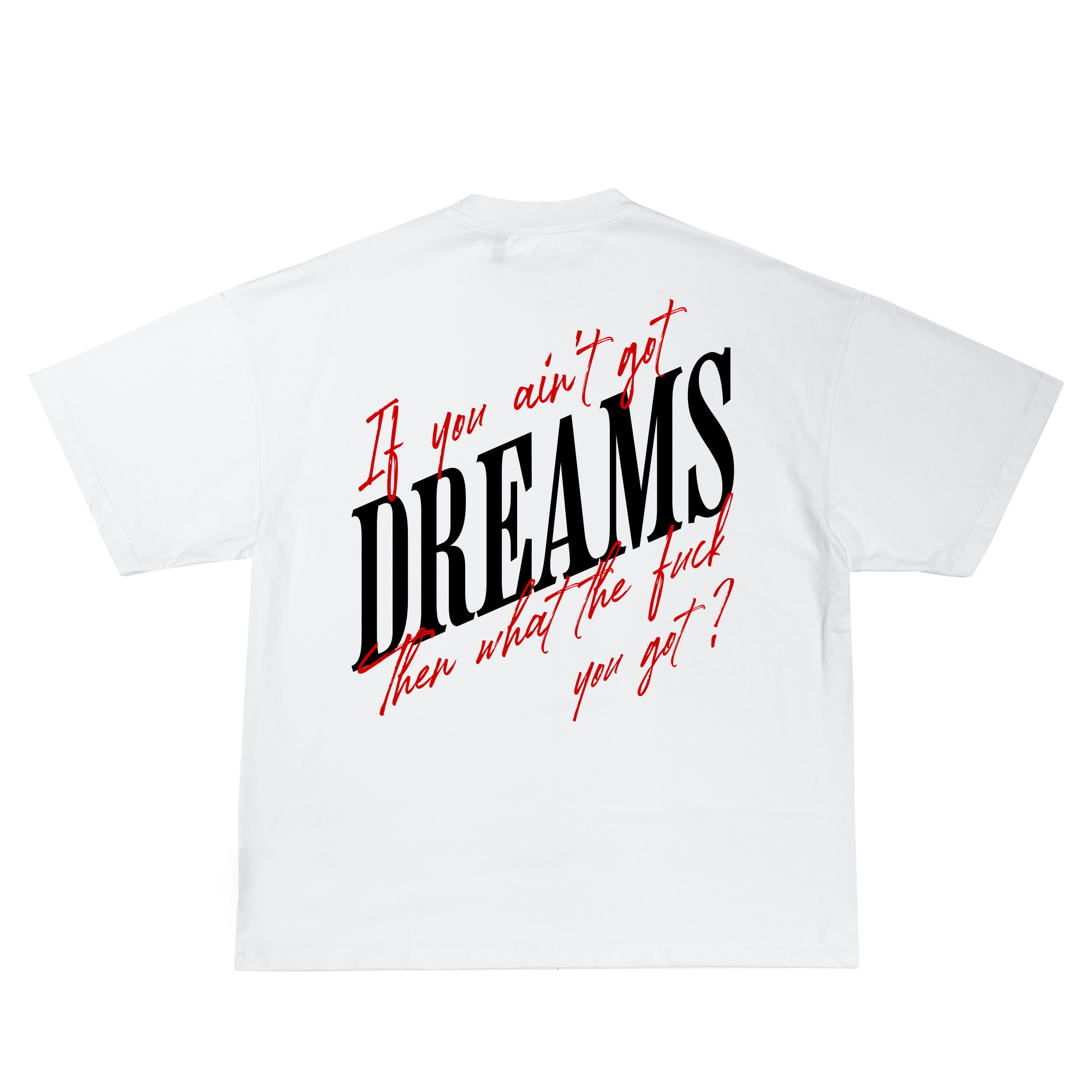 IF YOU AIN'T GOT DREAMS